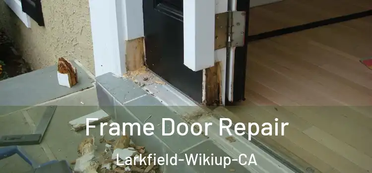  Frame Door Repair Larkfield-Wikiup-CA