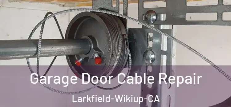 Garage Door Cable Repair Larkfield-Wikiup-CA